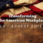 transforming the american workplace: july/august edition