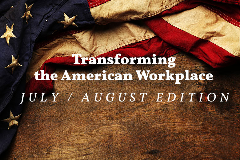 transforming the american workplace: july/august edition